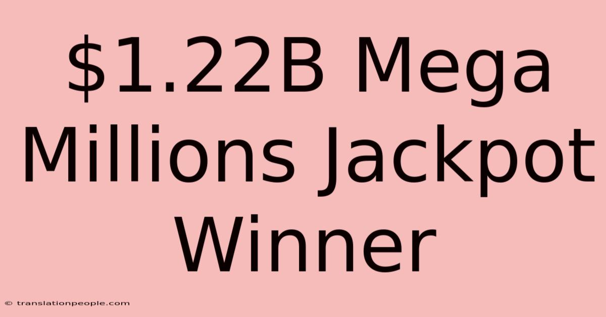 $1.22B Mega Millions Jackpot Winner