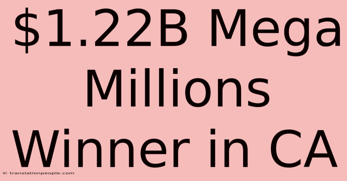 $1.22B Mega Millions Winner In CA