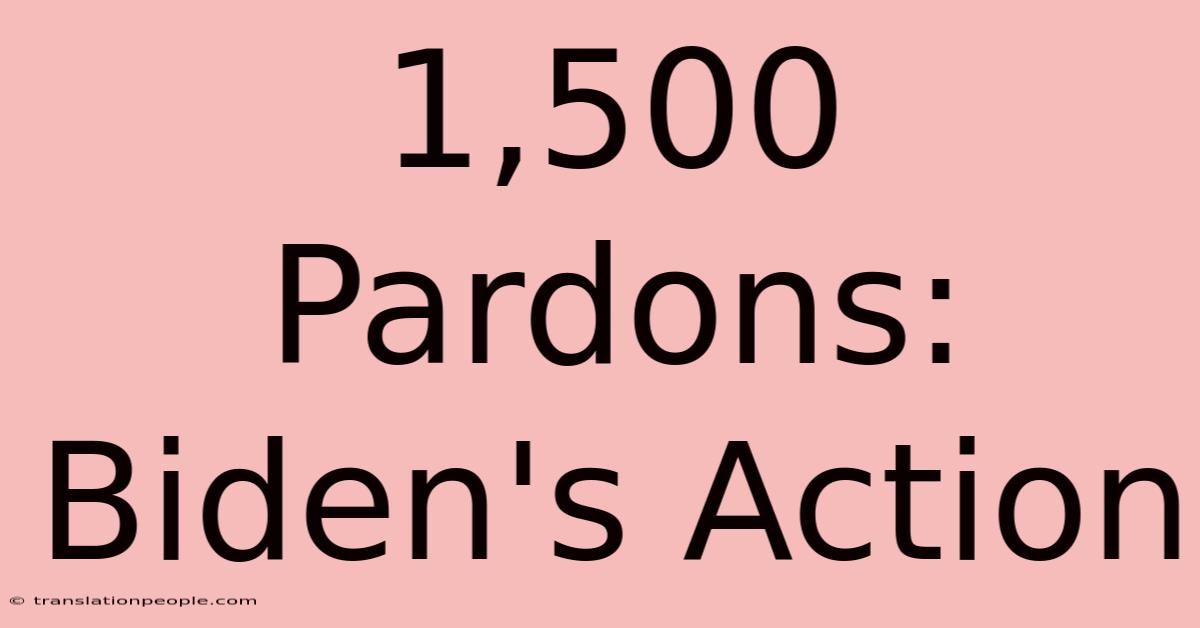 1,500 Pardons: Biden's Action