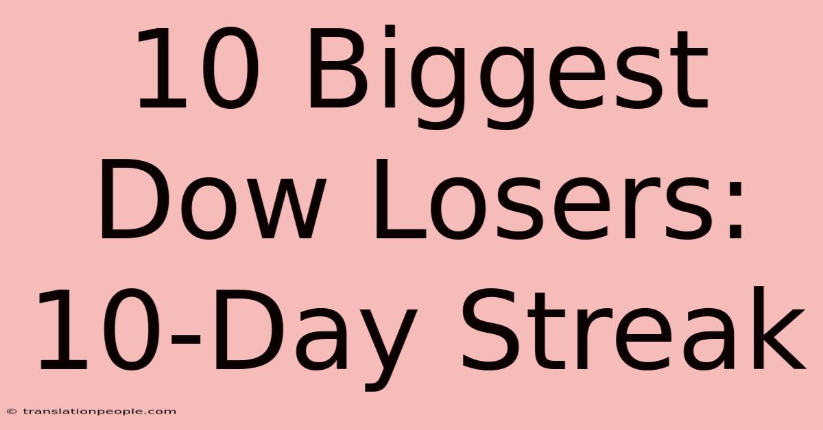 10 Biggest Dow Losers: 10-Day Streak