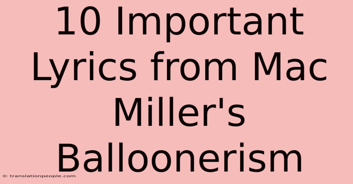 10 Important Lyrics From Mac Miller's Balloonerism