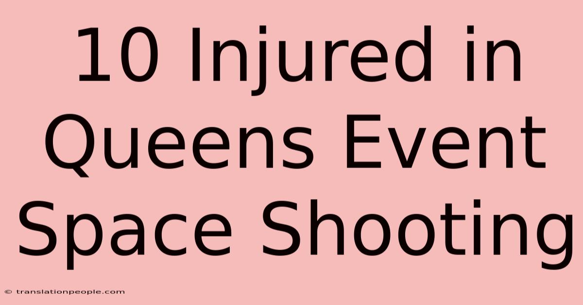 10 Injured In Queens Event Space Shooting