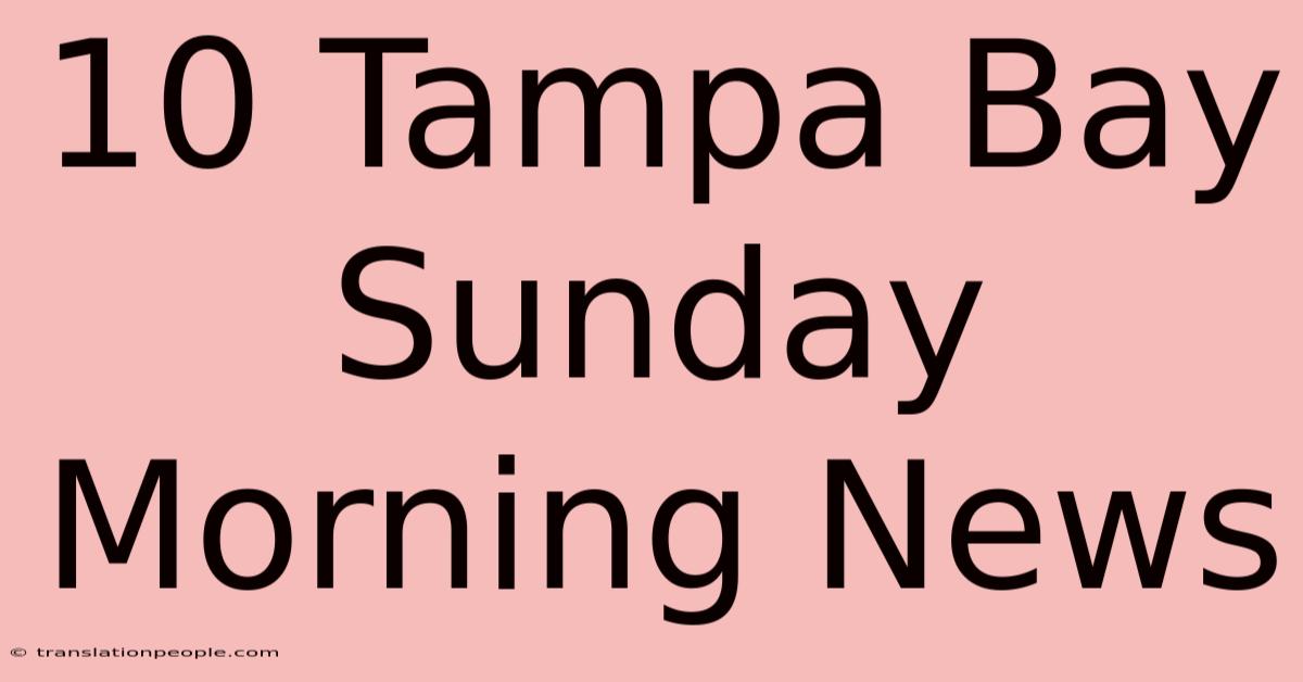 10 Tampa Bay Sunday Morning News