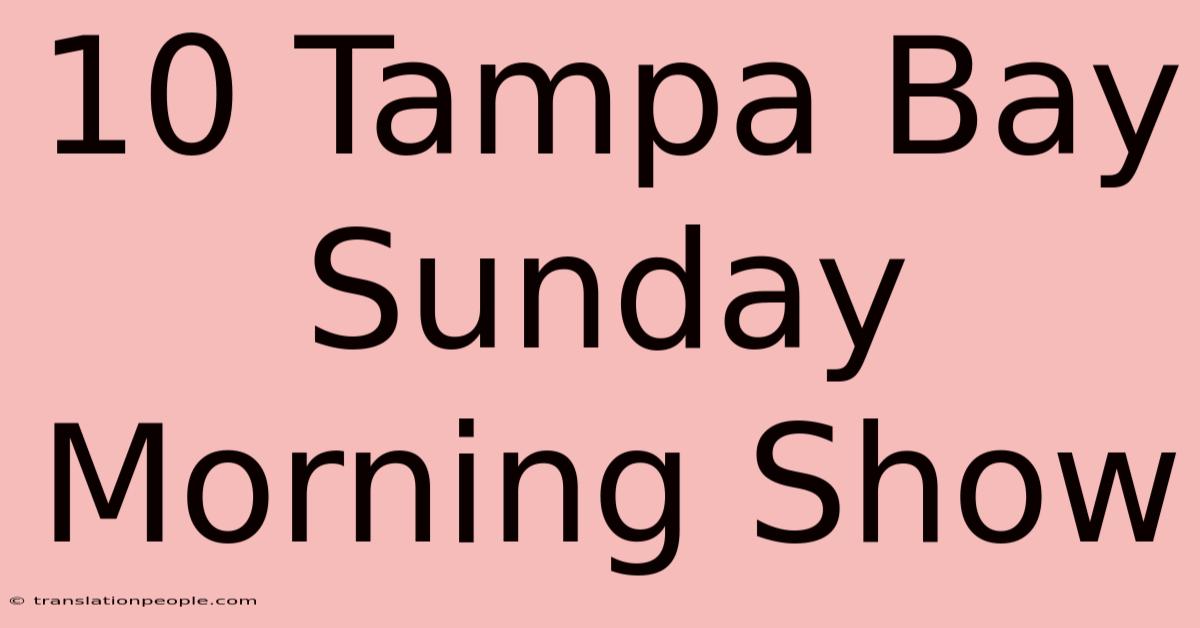 10 Tampa Bay Sunday Morning Show