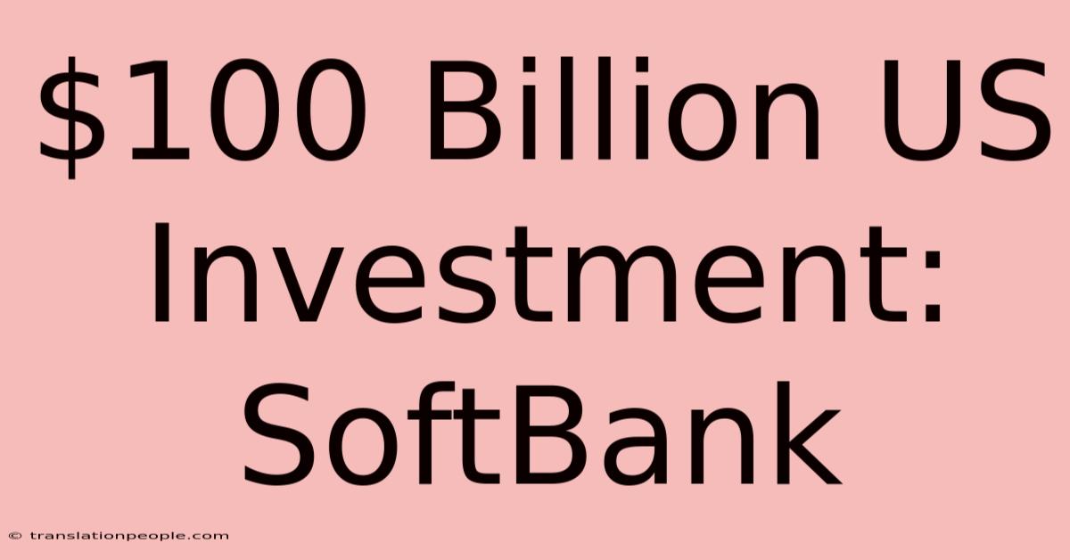 $100 Billion US Investment: SoftBank