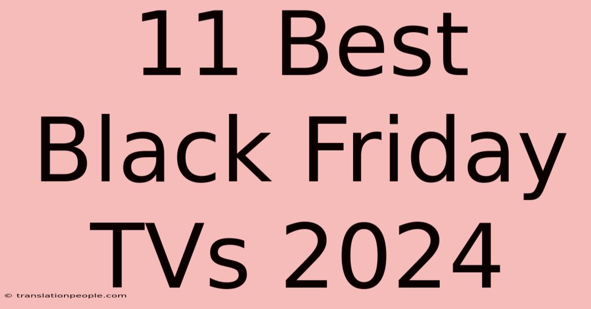 11 Best Black Friday TVs 2024