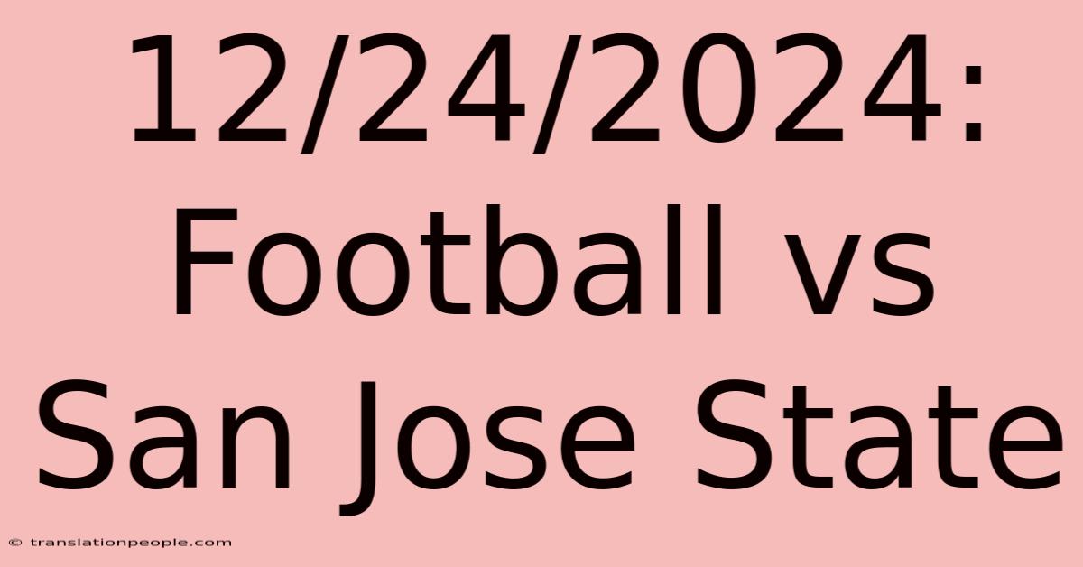 12/24/2024: Football Vs San Jose State