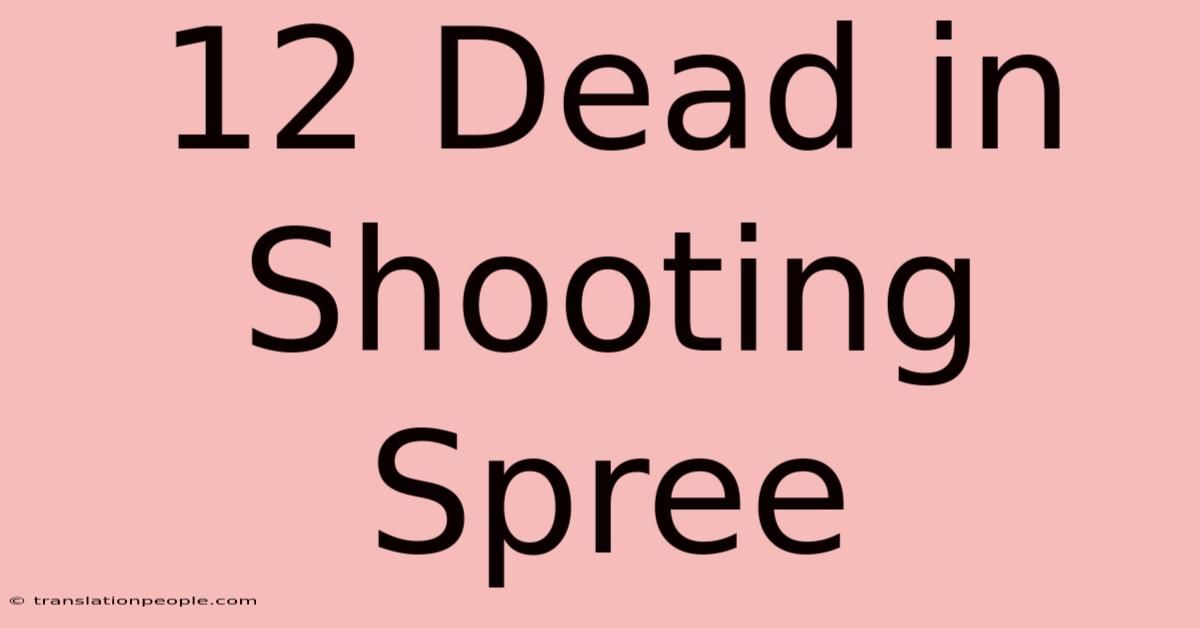 12 Dead In Shooting Spree