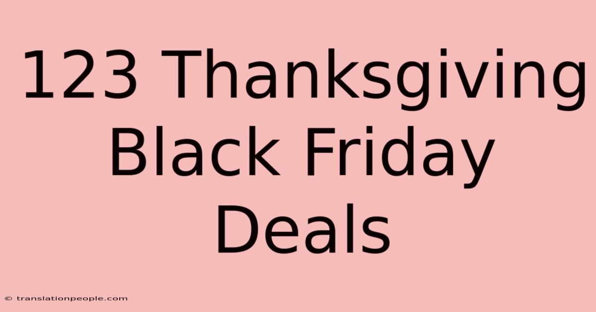 123 Thanksgiving Black Friday Deals