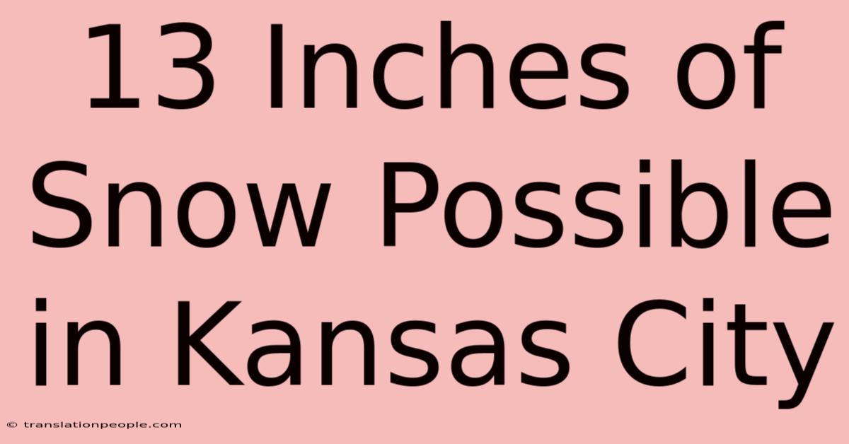 13 Inches Of Snow Possible In Kansas City