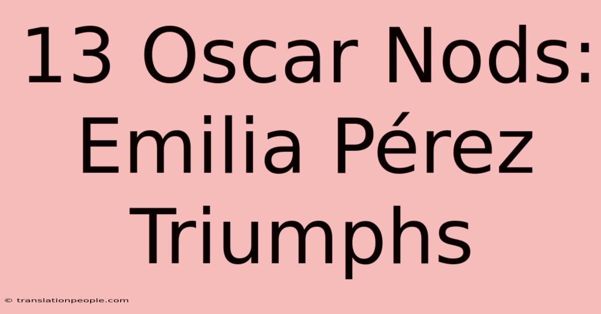 13 Oscar Nods: Emilia Pérez Triumphs