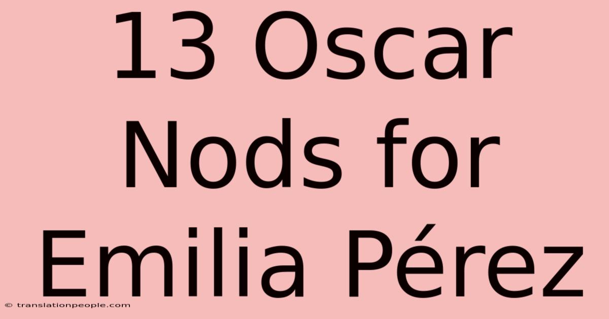 13 Oscar Nods For Emilia Pérez