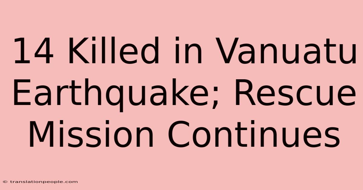 14 Killed In Vanuatu Earthquake; Rescue Mission Continues