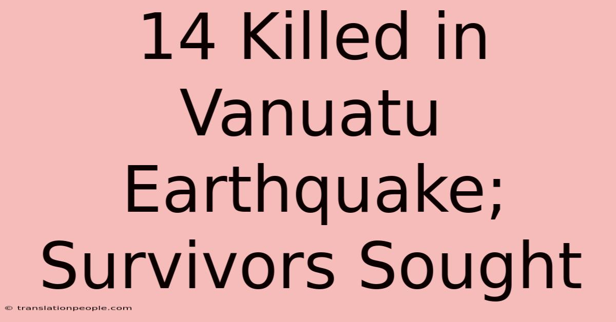 14 Killed In Vanuatu Earthquake; Survivors Sought