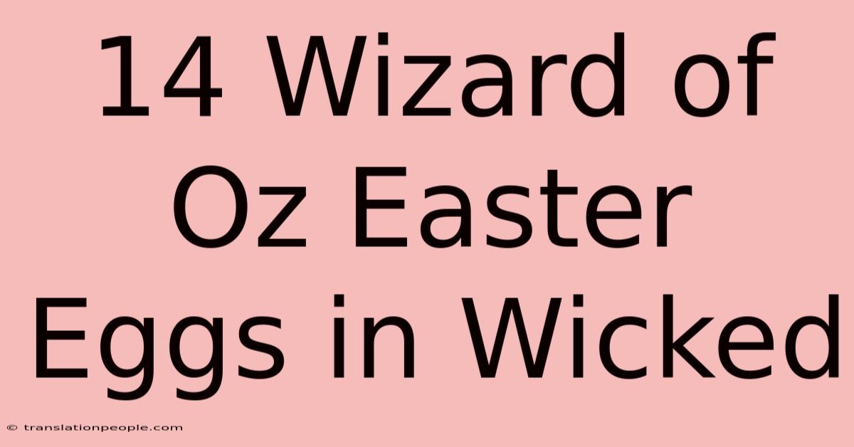 14 Wizard Of Oz Easter Eggs In Wicked