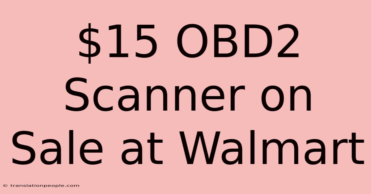 $15 OBD2 Scanner On Sale At Walmart