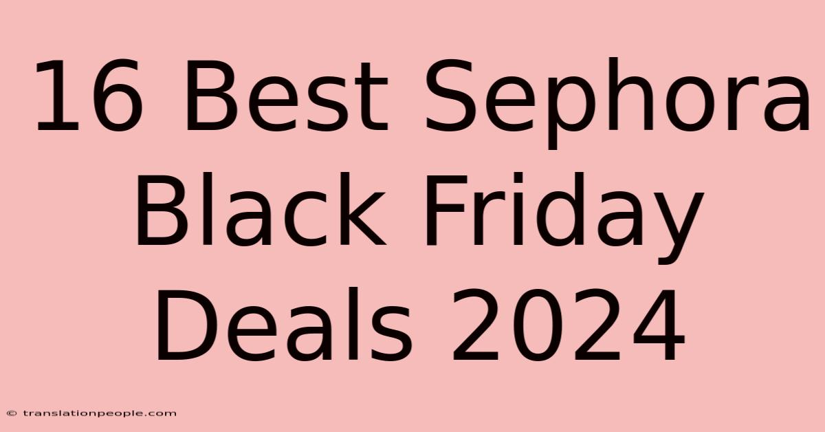 16 Best Sephora Black Friday Deals 2024