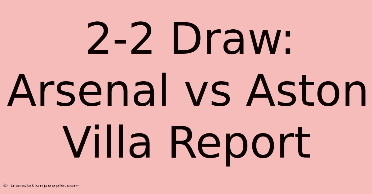 2-2 Draw: Arsenal Vs Aston Villa Report