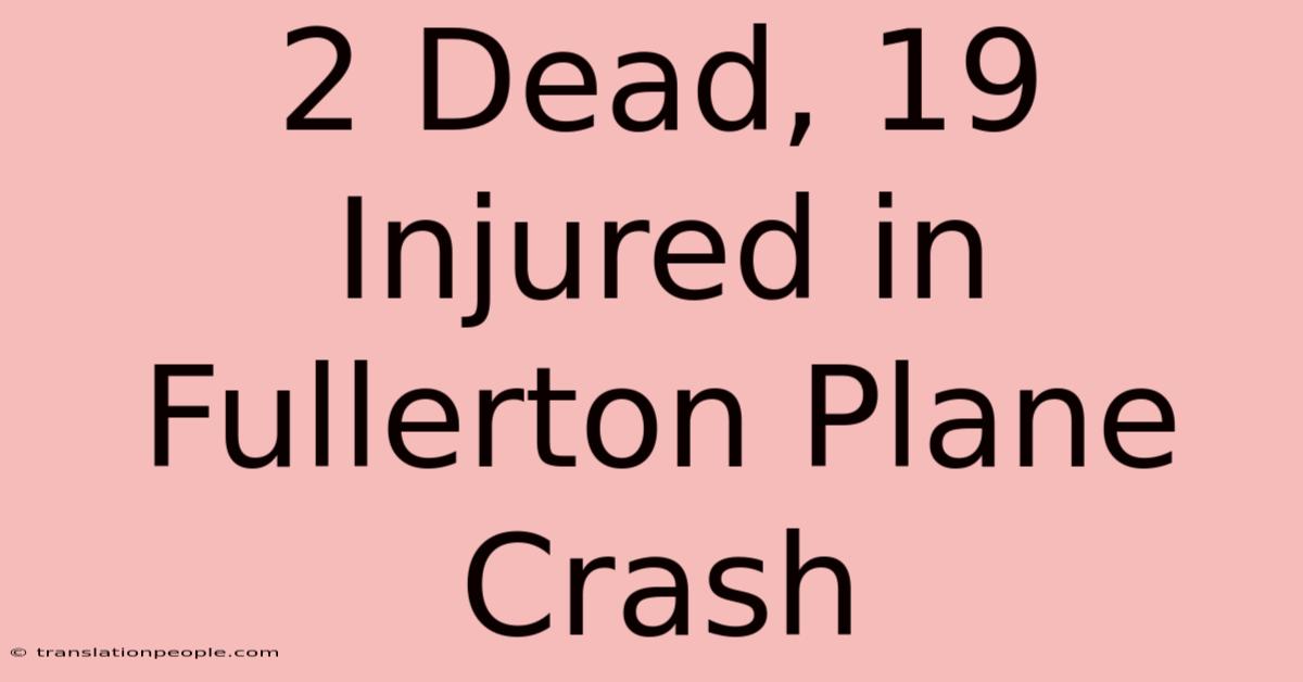 2 Dead, 19 Injured In Fullerton Plane Crash