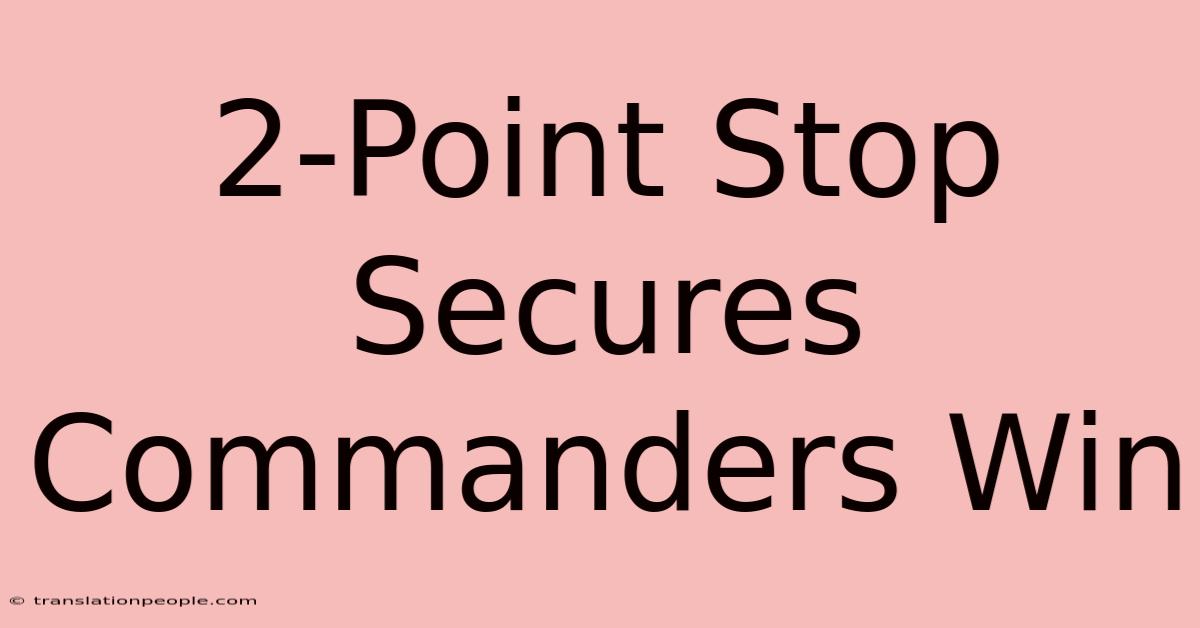 2-Point Stop Secures Commanders Win