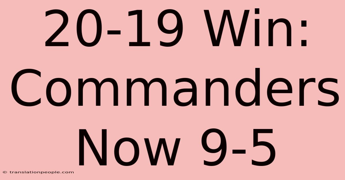 20-19 Win: Commanders Now 9-5