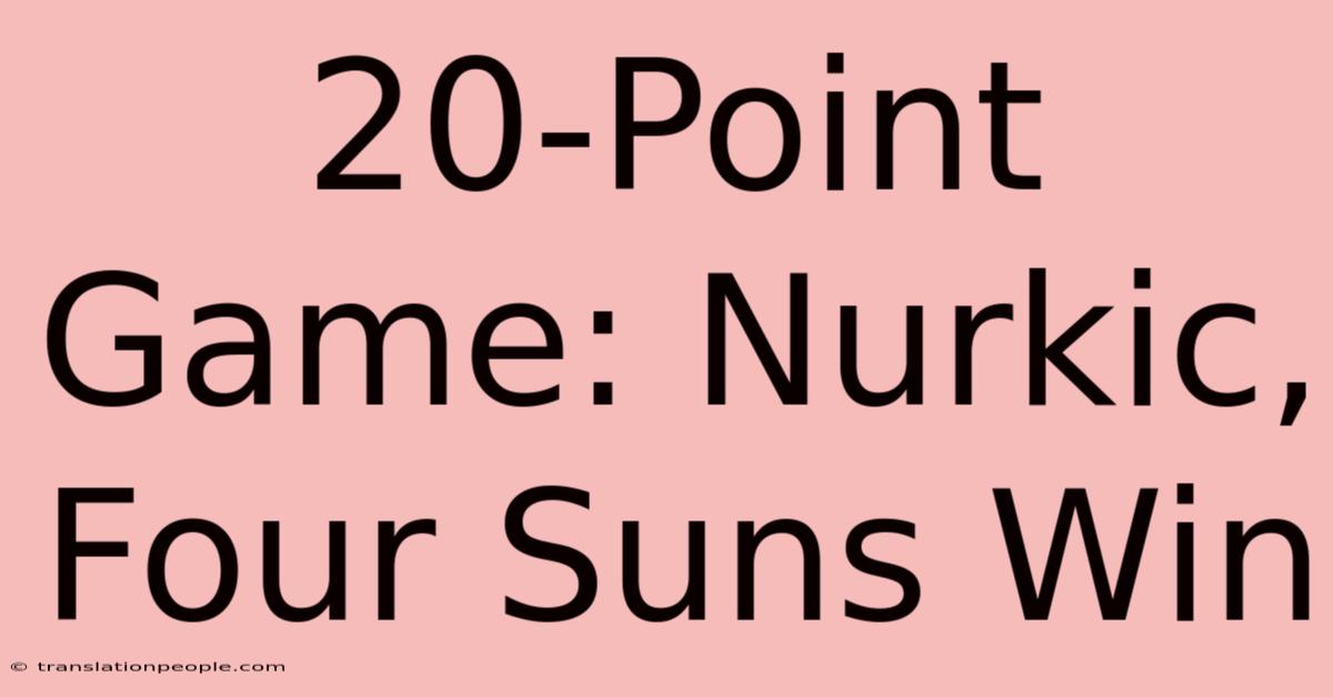 20-Point Game: Nurkic, Four Suns Win