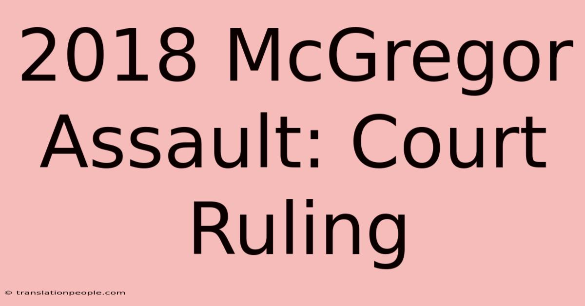 2018 McGregor Assault: Court Ruling