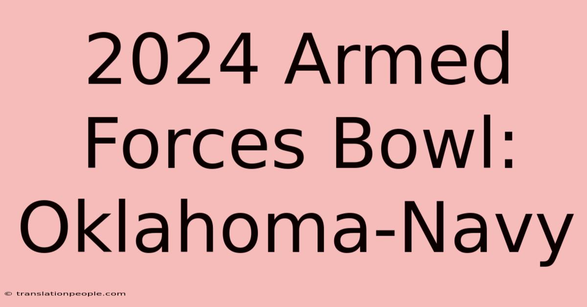 2024 Armed Forces Bowl: Oklahoma-Navy