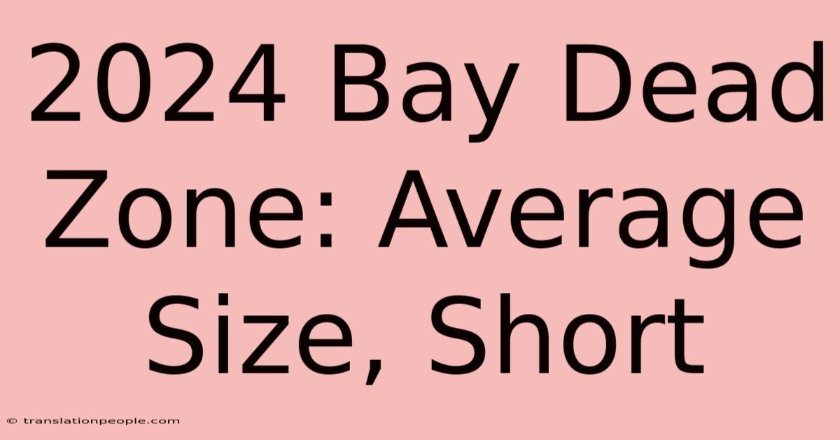 2024 Bay Dead Zone: Average Size, Short