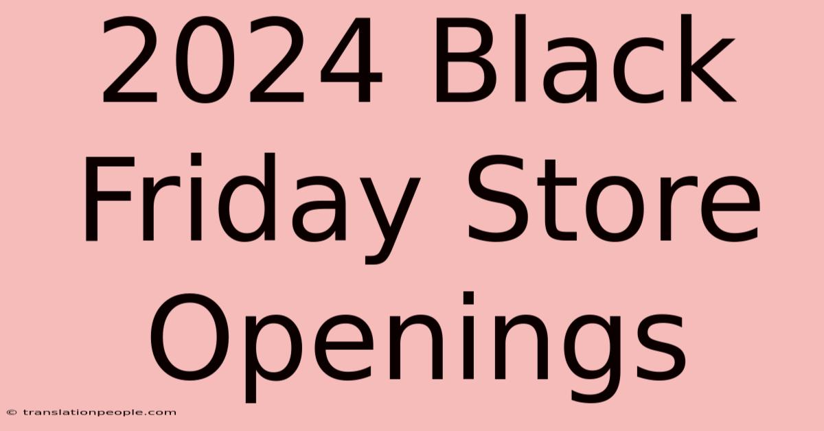 2024 Black Friday Store Openings