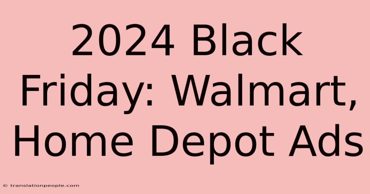 2024 Black Friday: Walmart, Home Depot Ads