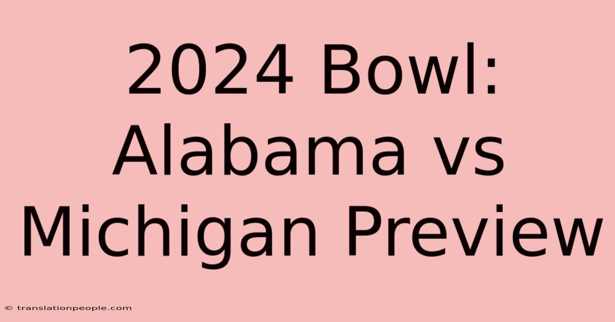 2024 Bowl: Alabama Vs Michigan Preview