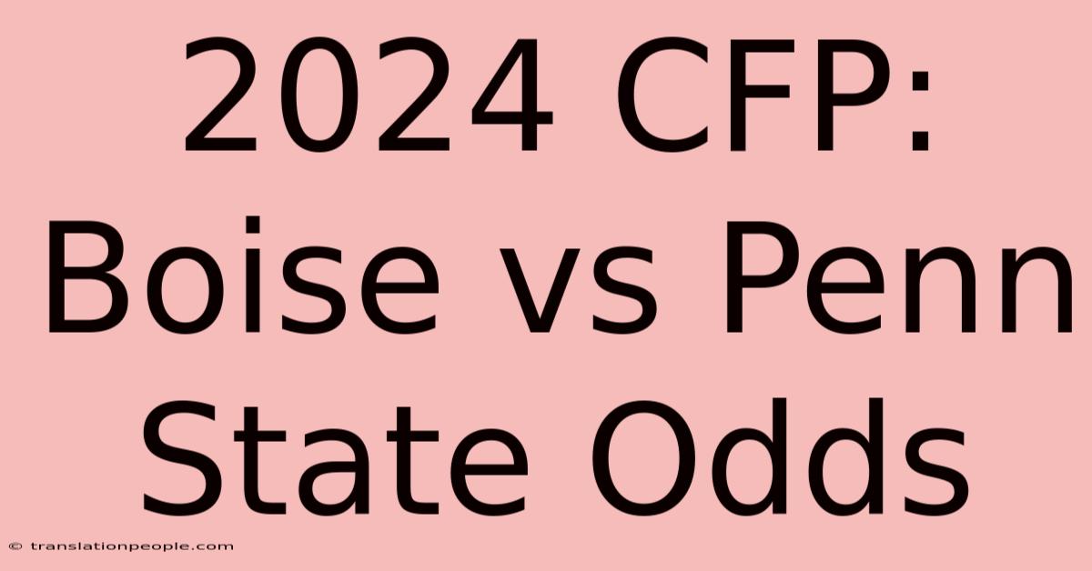 2024 CFP: Boise Vs Penn State Odds