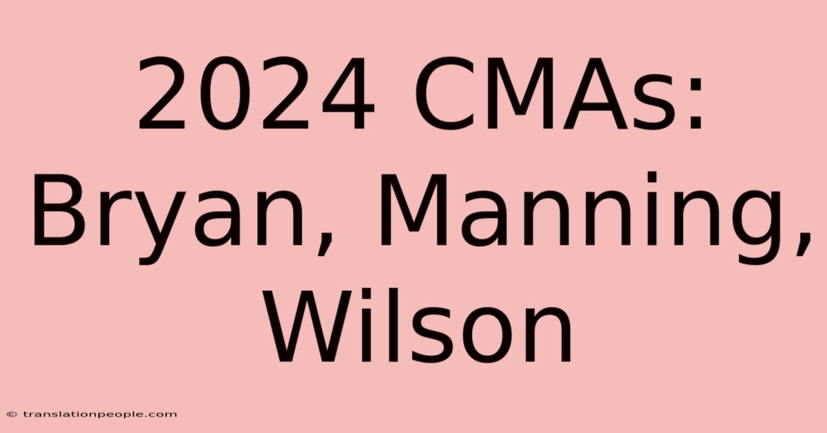 2024 CMAs: Bryan, Manning, Wilson