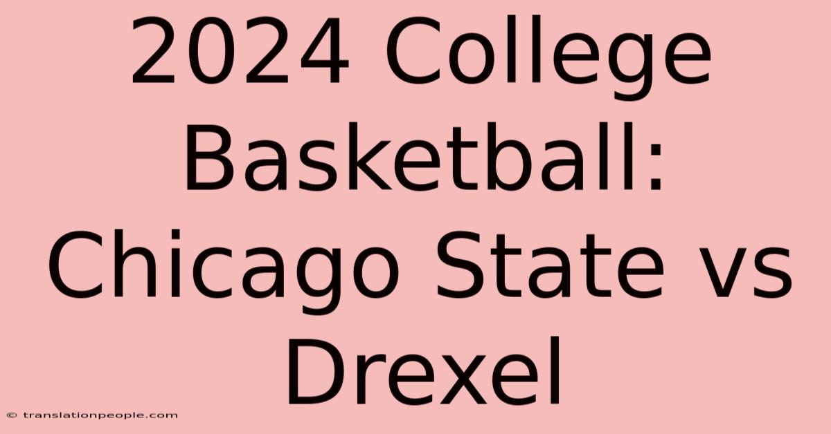 2024 College Basketball: Chicago State Vs Drexel