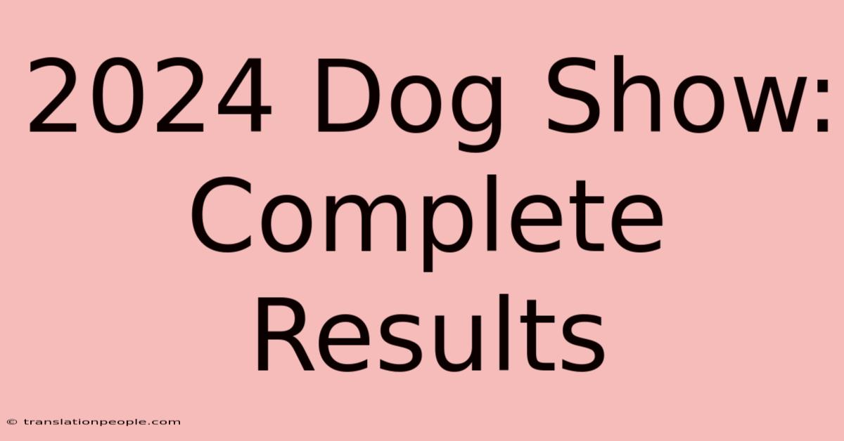 2024 Dog Show: Complete Results