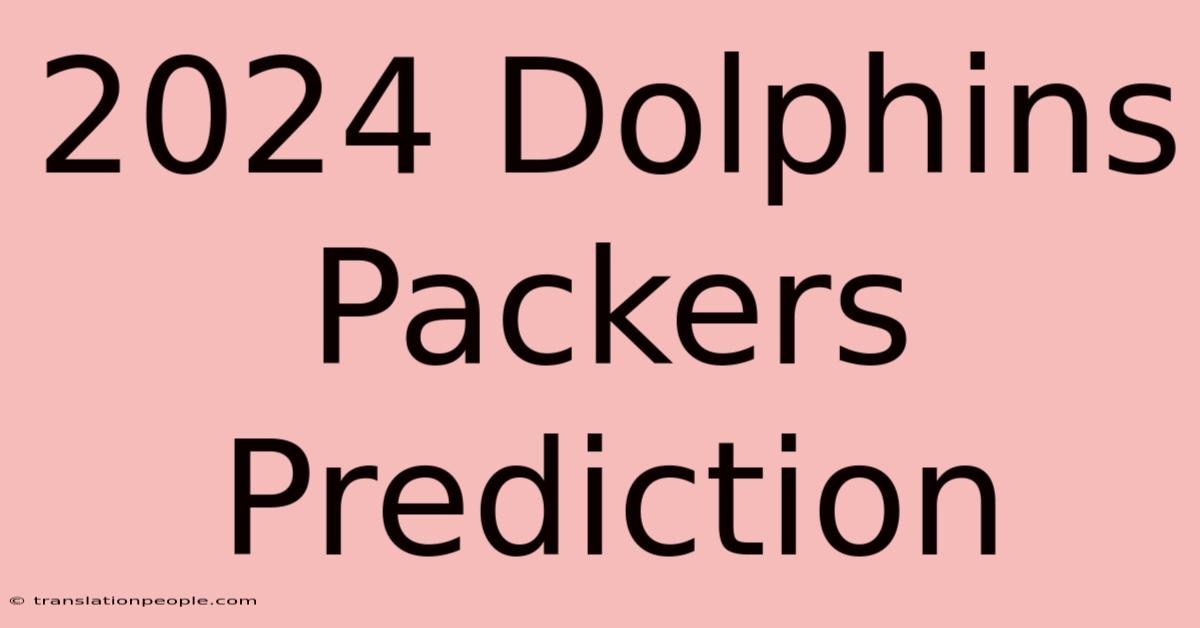 2024 Dolphins Packers Prediction