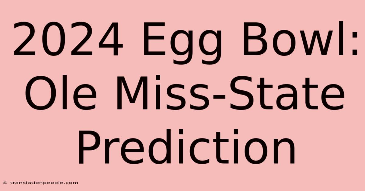 2024 Egg Bowl: Ole Miss-State Prediction