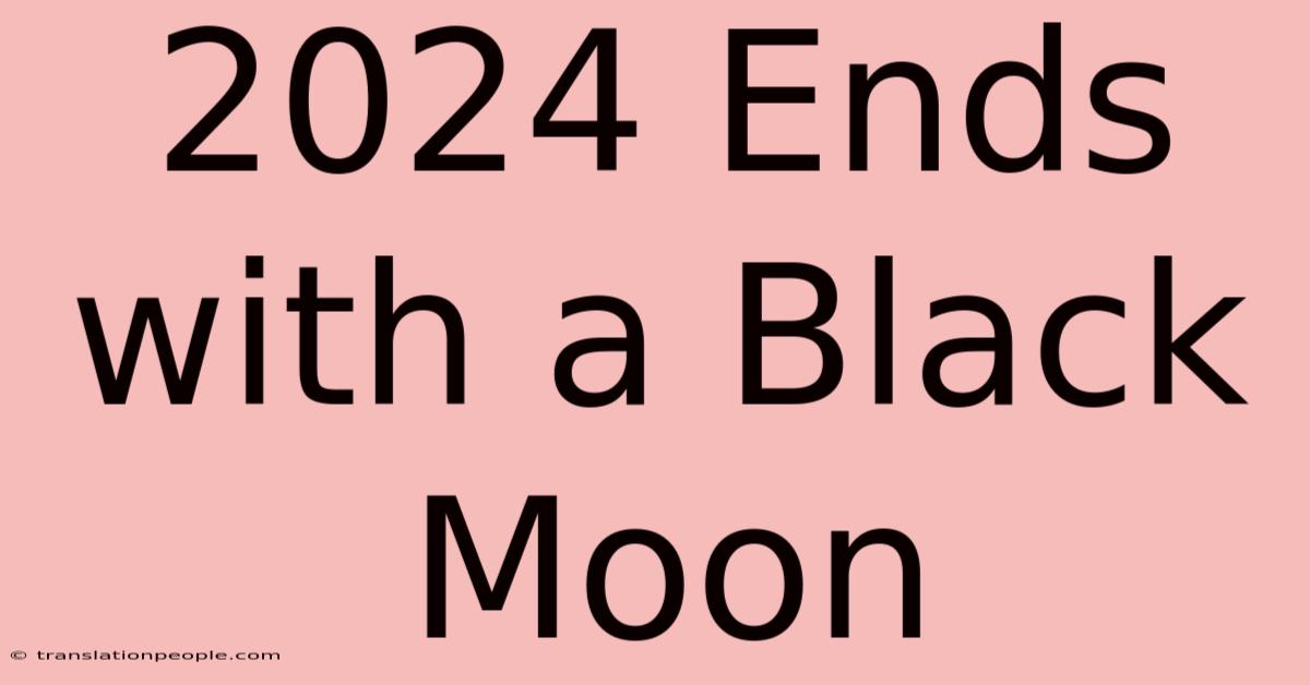 2024 Ends With A Black Moon