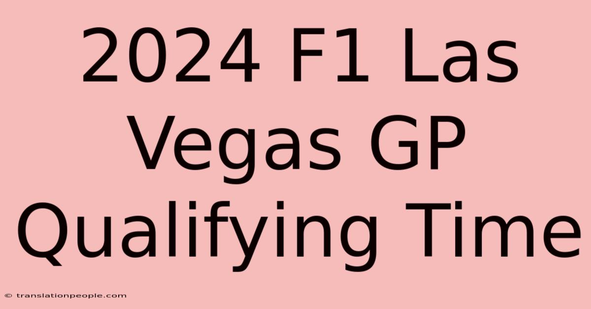 2024 F1 Las Vegas GP Qualifying Time