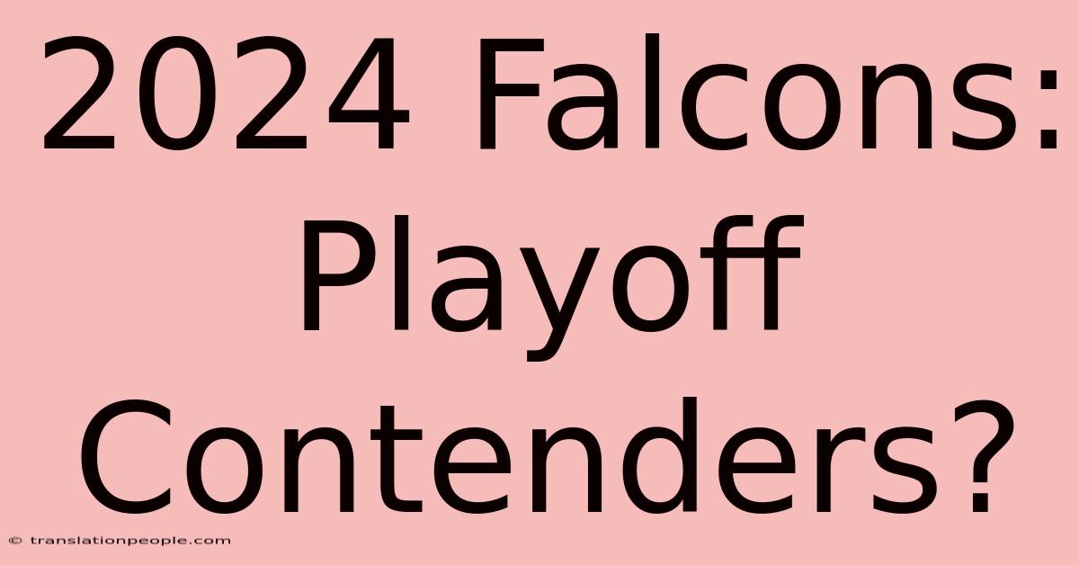 2024 Falcons: Playoff Contenders?