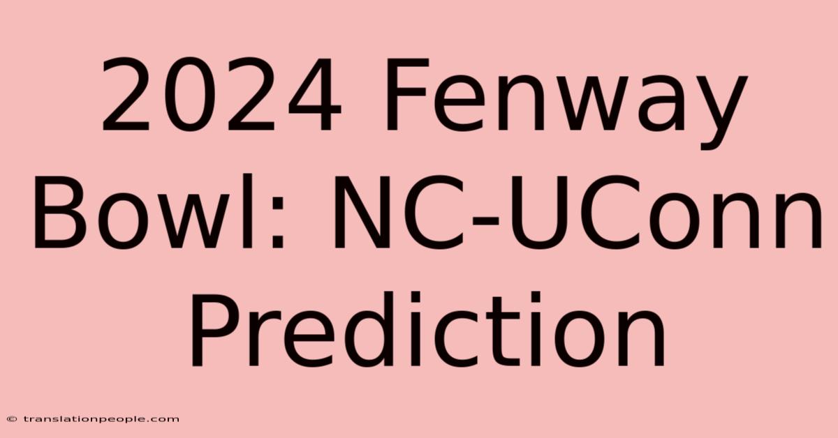 2024 Fenway Bowl: NC-UConn Prediction