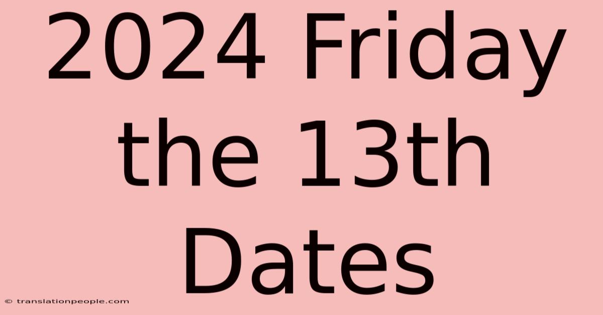 2024 Friday The 13th Dates