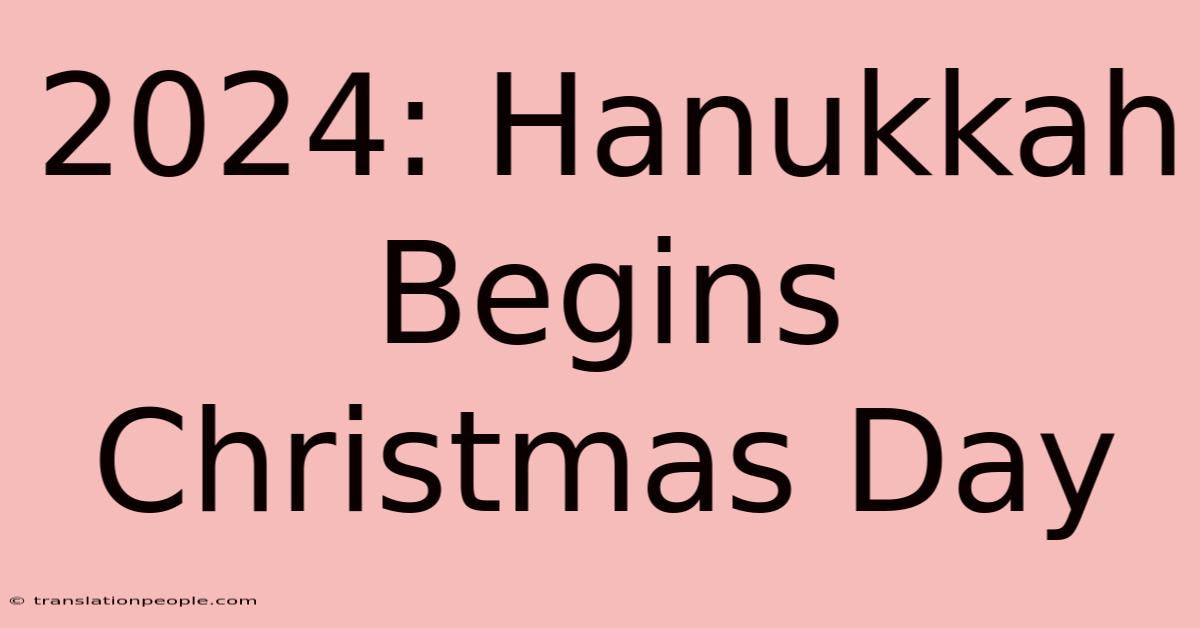 2024: Hanukkah Begins Christmas Day