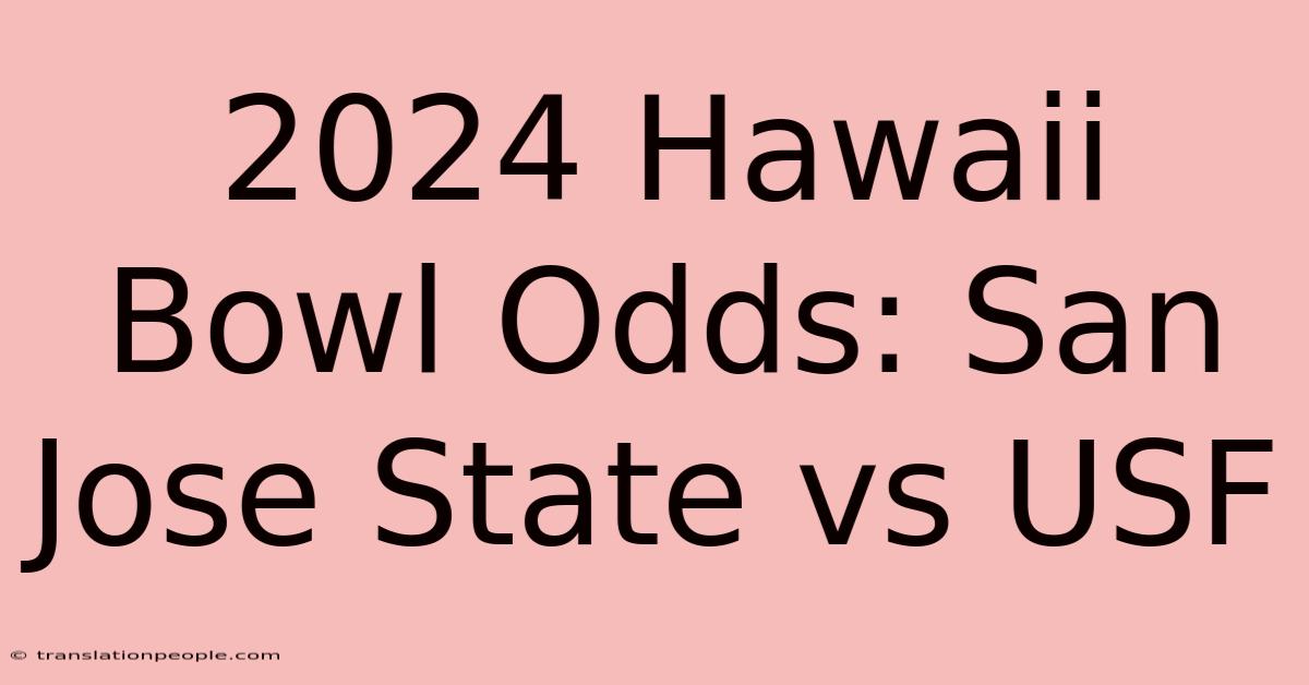 2024 Hawaii Bowl Odds: San Jose State Vs USF