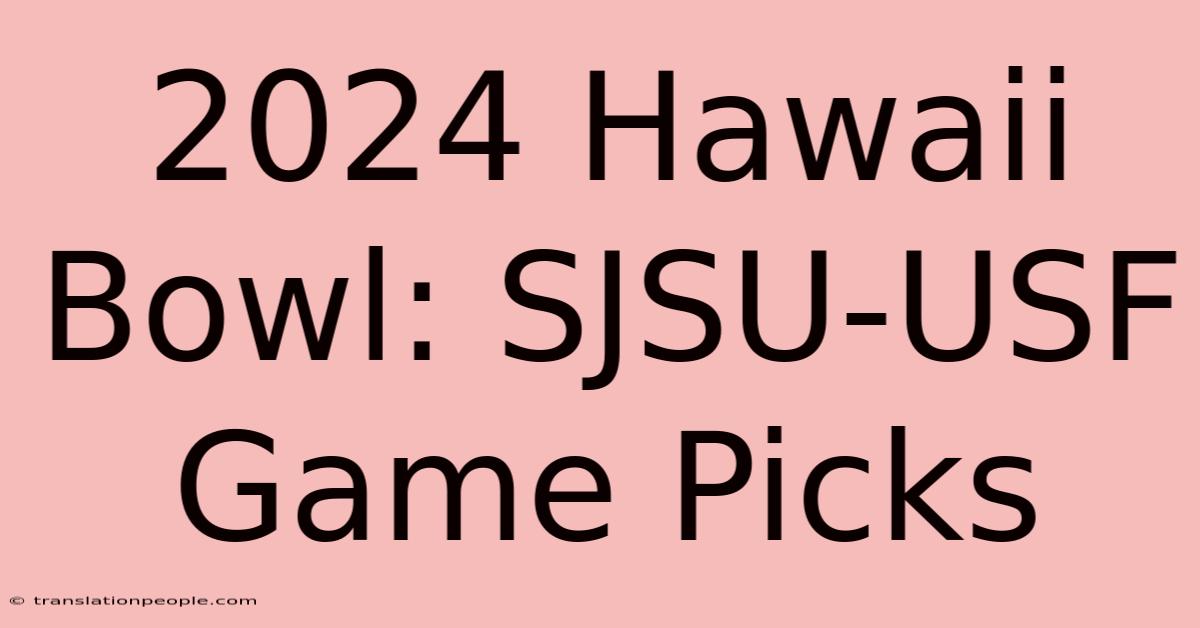 2024 Hawaii Bowl: SJSU-USF Game Picks