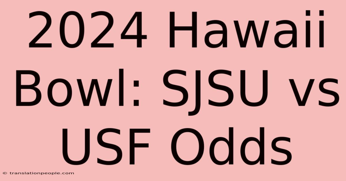 2024 Hawaii Bowl: SJSU Vs USF Odds