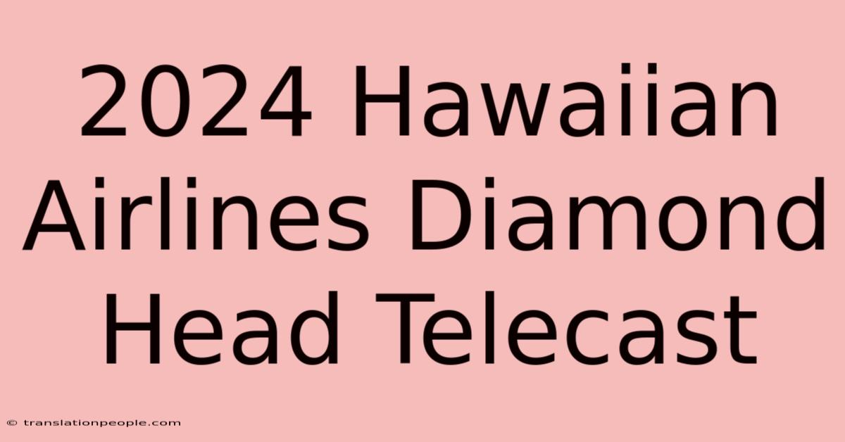 2024 Hawaiian Airlines Diamond Head Telecast