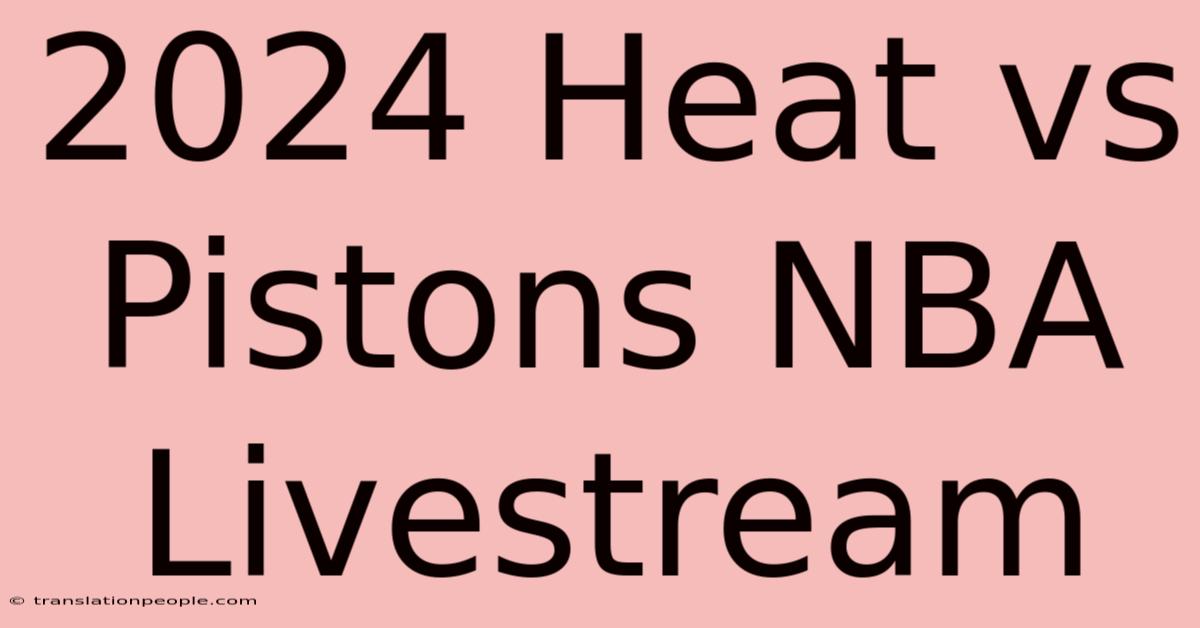 2024 Heat Vs Pistons NBA Livestream