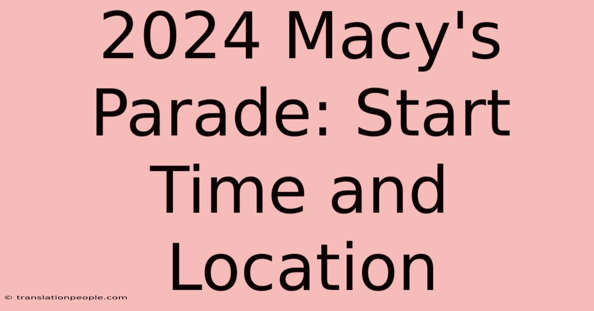 2024 Macy's Parade: Start Time And Location